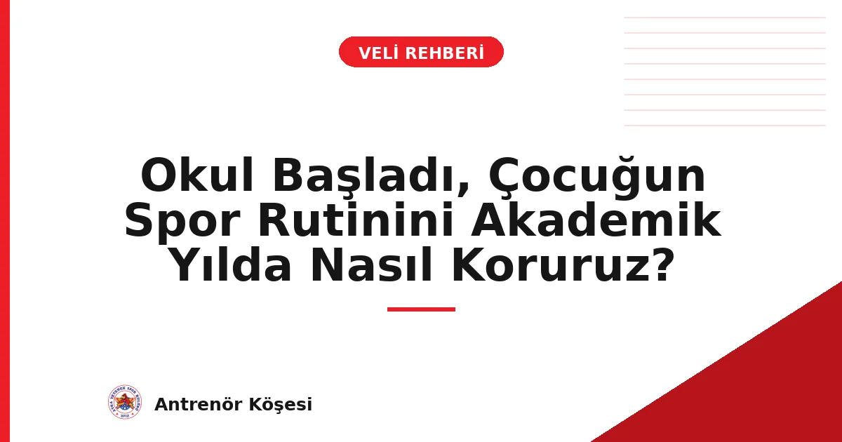 Okul Başladı, Çocuğun Spor Rutinini Akademik Yılda Nasıl Koruruz?